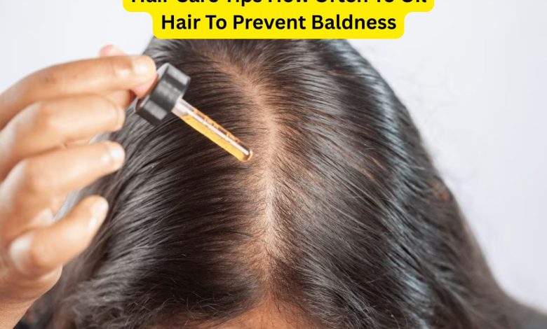 Hair Care Tips How Often To Oil Hair To Prevent Baldness
